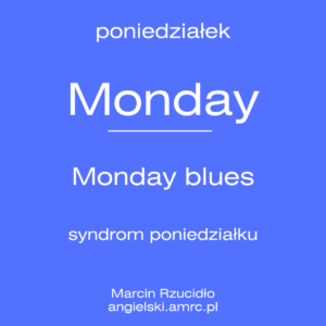 Dni tygodnia po angielsku, Monday, Monday blues