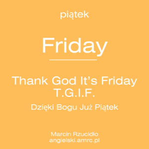 Friday Thank God It's Friday